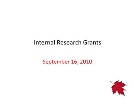 Internal Research Grants September 16, 2010. Office of Research Services The Office of Research Services supports the growth and expansion of research.