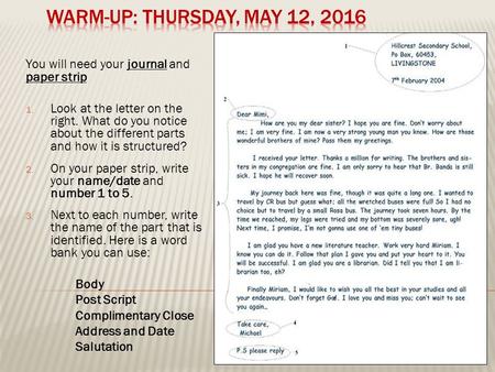 You will need your journal and paper strip 1. Look at the letter on the right. What do you notice about the different parts and how it is structured? 2.