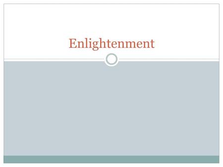 Enlightenment. Philosophy in the Age of Reason How did scientific progress promote trust in human reason? How did the social contract and separation of.