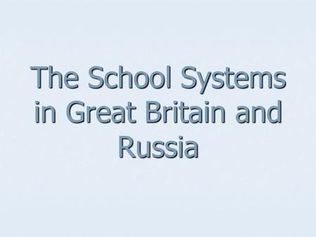 The School Systems in Great Britain and Russia