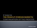 M7. International Trade Jordi Romero Zapater Product Mix Pricing and setting the price Selecting marketing channels Promotion 1 32.