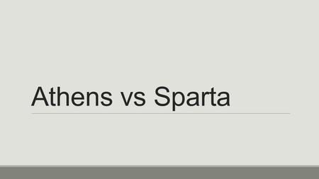 Athens vs Sparta. Styles of Government Totalitarian – a government that uses force and power to rule a people Democratic - a system in which all the people.