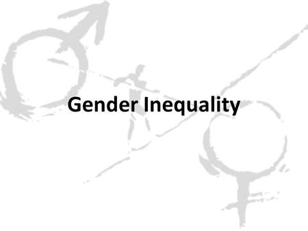 Gender Inequality. Possible exam questions Identify two areas of life, one from the developing and one from the developed world, where there is gender.