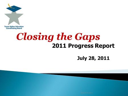 July 28, 2011 THECB 6/2011 Closing the Gaps 2011 Progress Report.