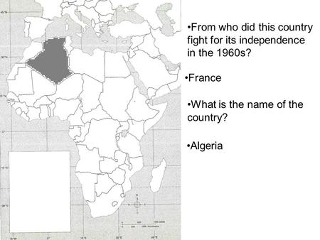 From who did this country fight for its independence in the 1960s? France What is the name of the country? Algeria.