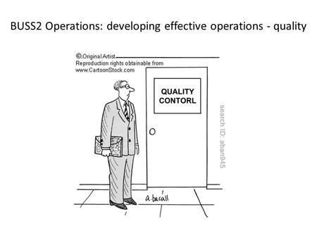 BUSS2 Operations: developing effective operations - quality.