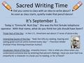 Sacred Writing Time Did you come to class with an idea to write about? As soon as class starts, quietly make that pencil dance! It’s September 1. Today.