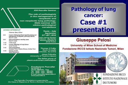 Pathology of lung cancer: Case #1 presentation. 38-year-old man, non smoker, unremarkable family and personal clinical history productive cough since.