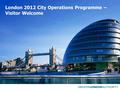 London 2012 City Operations Programme – Visitor Welcome.