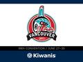 98th CONVENTION / JUNE 27–30. VANCOUVER CONVENTION Test your Canadian knowledge! A fun quiz about Vancouver, British Columbia and Canada to prepare for.