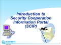 Web 25 May 2012 1 Introduction to Security Cooperation Information Portal (SCIP)