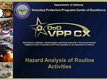 Department of Defense Voluntary Protection Programs Center of Excellence Development, Validation, Implementation and Enhancement for a Voluntary Protection.