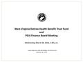 West Virginia Retiree Health Benefit Trust Fund and PEIA Finance Board Meeting Canaan Valley Room 1041, DEP Building, 601 57th Street, SE Charleston, WV.