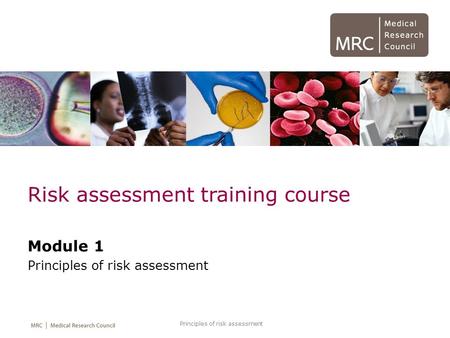 Principles of risk assessment Risk assessment training course Module 1 Principles of risk assessment.