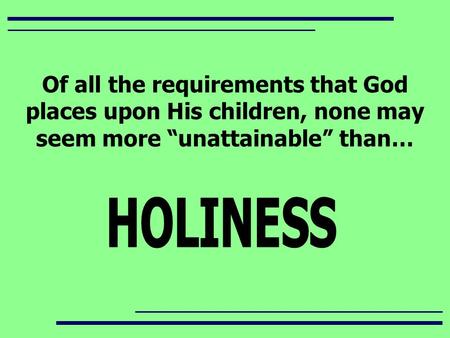 Of all the requirements that God places upon His children, none may seem more “unattainable” than…