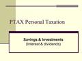 PTAX Personal Taxation Savings & Investments (Interest & dividends)