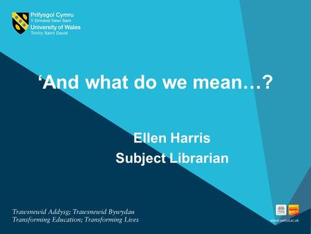 ‘And what do we mean…? Ellen Harris Subject Librarian.