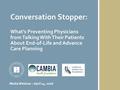 Conversation Stopper: What’s Preventing Physicians from Talking With Their Patients About End-of-Life and Advance Care Planning Media Webinar – April 14,