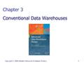 Copyright © 2008 Elzbieta Malinowski & Esteban Zimányi 1 Chapter 3 Conventional Data Warehouses.