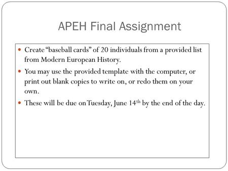 APEH Final Assignment Create “baseball cards” of 20 individuals from a provided list from Modern European History. You may use the provided template with.