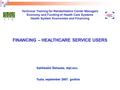 Tuzla, september 2007. godine FINANCING – HEALTHCARE SERVICE USERS Salihbašić Šehzada, dipl.ecc. Technical Training for Rehabilitation Center Managers.