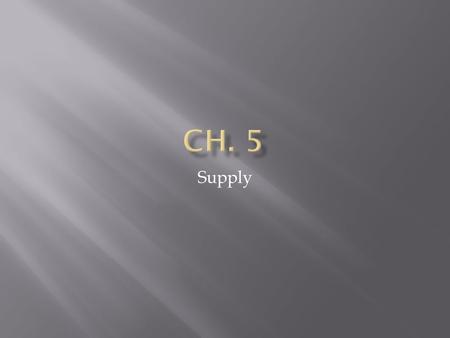 Supply.  Labor and output  One basic question every business owner must answer is how many workers to hire  Marginal product of labor: the change of.