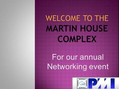 For our annual Networking event. Keynote Speaker: Mark E. Mullaly “Finding Value in Project Management Wednesday, October 14 8:00am – 4:00pm 2009 PMI.