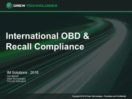 International OBD & Recall Compliance IM Solutions - 2016 Gus Nassar Drew Technologies 734-222-5228 x610.