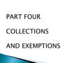 PART FOUR COLLECTIONS AND EXEMPTIONS.  A Judgment is an order from the court saying that you owe the plaintiff money.  If you have money/assets, the.