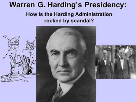 Warren G. Harding’s Presidency: How is the Harding Administration rocked by scandal?