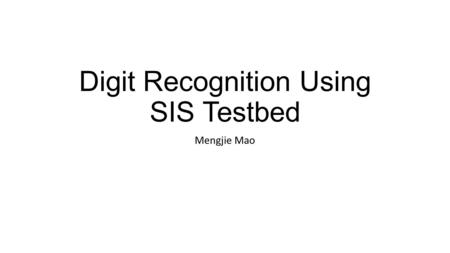 Digit Recognition Using SIS Testbed Mengjie Mao. Overview Cycle 1: sequential component AAM training Cycle 2: sequential components Identifier 0 Ten perfect.