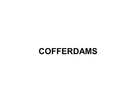 COFFERDAMS.