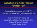 Sandra Uyterhoeven, MS, E-RYT, Sat Bir S. Khalsa, PhD, Lisa Whittemore Yoga for Mainstream People, LLC Spaulding Rehabilitation Hospital, Medford, MA Brigham.