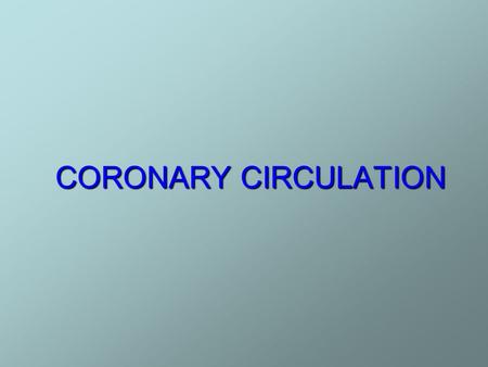 CORONARY CIRCULATION.