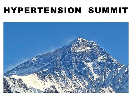 HYPERTENSION SUMMIT. Hypertension Epidemiology Prevalence of Hypertension worldwide: – 1 Billion Deaths worldwide: – 7 million per year In USA, 90% lifetime.