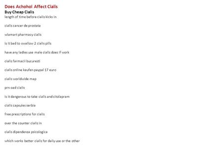 Does Achohol Affect Cialis Buy Cheap Cialis length of time before cialis kicks in cialis cancer de prostata wlamart pharmacy cialis is it bad to swallow.