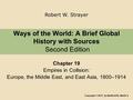 Ways of the World: A Brief Global History with Sources Second Edition Chapter 19 Empires in Collision: Europe, the Middle East, and East Asia, 1800–1914.