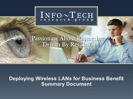 Www.infotech.com Impact Research 1 Deploying Wireless LANs for Business Benefit Summary Document.