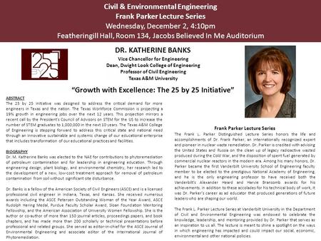 Civil & Environmental Engineering Frank Parker Lecture Series Wednesday, December 2, 4:10pm Featheringill Hall, Room 134, Jacobs Believed In Me Auditorium.