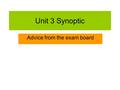 Unit 3 Synoptic Advice from the exam board. The pre-release phase During the pre- release phase the aim is to become so familiar with the resource booklet.