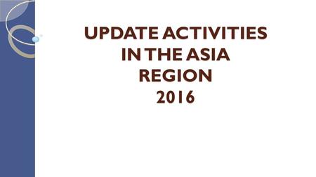 UPDATE ACTIVITIES IN THE ASIA REGION 2016. NOCOURSE/ WORKSHOP/ MEETING VENUEDATE START DATE END DURATIONS (DAYS) SPONSORED 1 APPPC Workshop on System.