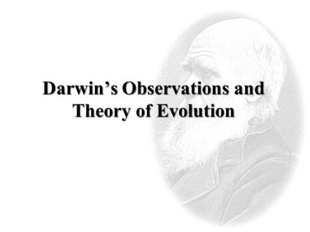 Darwin’s Observations and Theory of Evolution. After Cambridge, Charles was recommended for a surveying trip on the HMS Beagle. Darwin sailed around the.