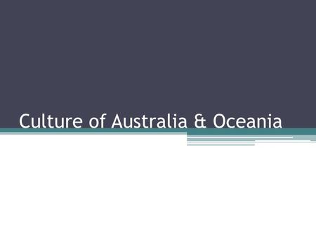 Culture of Australia & Oceania. What comes to your mind when we talk about Aussie culture?