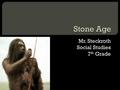 Mr. Steckroth Social Studies 7 th Grade.  How do scientist such as anthropologists or archeologists determine how long ago an artifact was created, or.