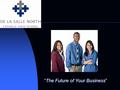 “The Future of Your Business”. De La Salle Corporate Internship Program Goals:  Have students work to help cover the cost of their education Find jobs.