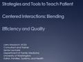 Strategies and Tools to Teach Patient Centered Interactions: Blending Efficiency and Quality Larry Mauksch, M.Ed Consultant and Trainer Senior Lecturer.