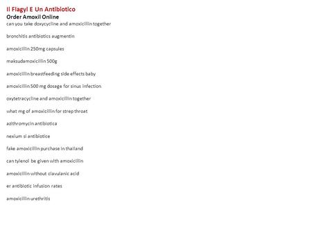 Il Flagyl E Un Antibiotico Order Amoxil Online can you take doxycycline and amoxicillin together bronchitis antibiotics augmentin amoxicillin 250mg capsules.