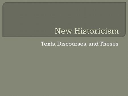 Texts, Discourses, and Theses.  Literary studies has traditionally treated only those texts within a specific canon as deserving of serious critical.