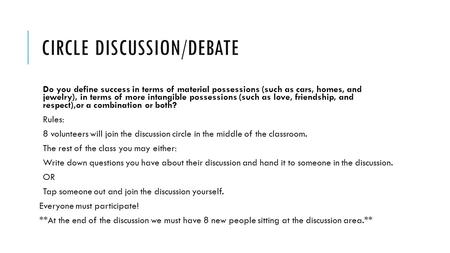 CIRCLE DISCUSSION/DEBATE Do you define success in terms of material possessions (such as cars, homes, and jewelry), in terms of more intangible possessions.