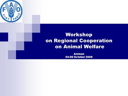 Workshop on Regional Cooperation on Animal Welfare Amman 04-06 October 2009.